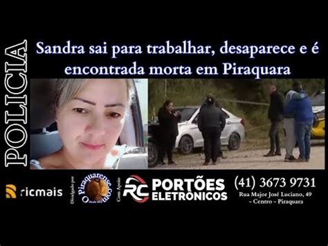 Sandra Sai Para Trabalhar Desaparece E Encontrada Morta Em Piraquara