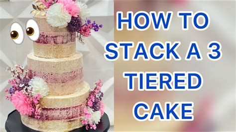 How To Stack And Decorate A Tiered Cake Youtube