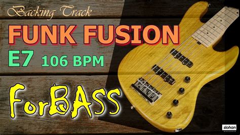 Funk Fusion ／backing Track【for Bass】 E7 106 Bpm No Bass Youtube