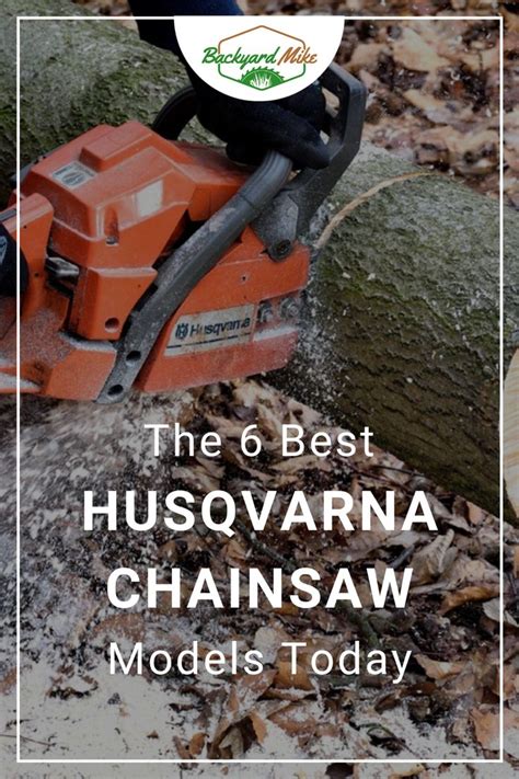 The Best Husqvarna Chainsaw Models for Your Yard