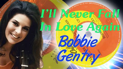 Bobbie Gentry I Ll Never Fall In Love Again Youtube