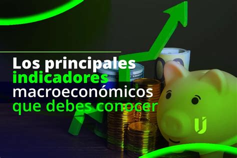 Indicadores Macroecon Micos Por Qu Conocerlos Al Invertir En