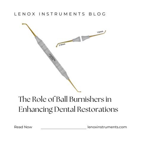 The Role Of Ball Burnishers In Enhancing Dental Restorations LENOX