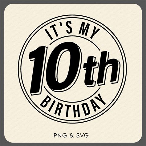 Its My 10th Birthday Svg Png Tenth Birthday Svg 10 Years Old Svg