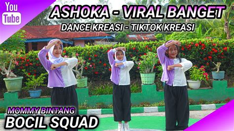 Ashoka Viral Banget Dance Kreasi Tiktok Viral Bocil Squad