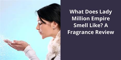 What Does Lady Million Empire Smell Like? A Fragrance Review