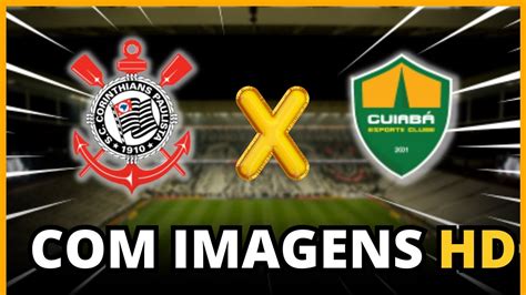 Assistir Corinthians X CuiabÁ Campeonato Brasileiro 2023 Ao Vivo