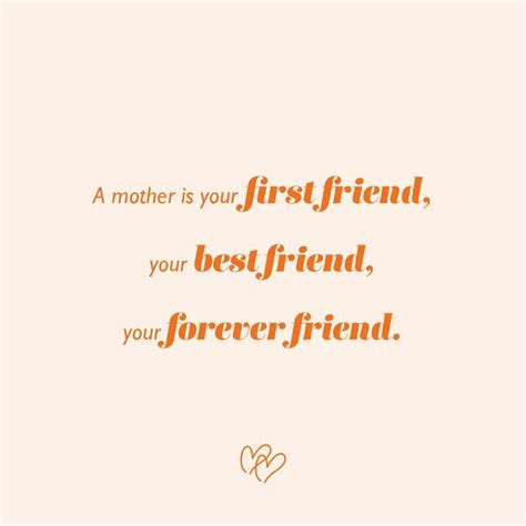 A Mother Is Your First Friend Your Best Friend You Forever