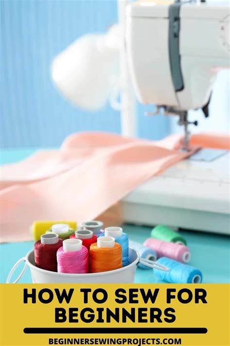 How To Sew A Beginners Guide To Sewing Beginner Sewing Projects