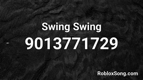 Swing Swing Roblox Id Roblox Music Codes