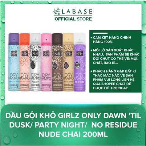 Dầu gội khô Girlz Only Dawn Til Dusk Party Night No Residue Nude chai ml Shopee Việt Nam