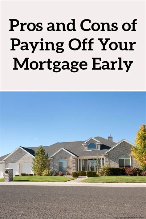 Pros And Cons Of Paying Off Your Mortgage Early Mortgage Pay Off