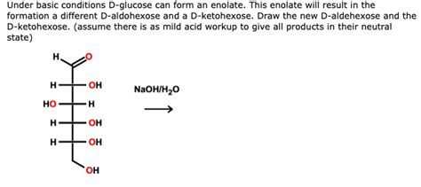 Solved Under Basic Conditions D Glucose Can Form An Enolate Chegg