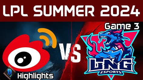 WBG Vs LNG Highlights Game 3 LPL Summer 2024 Weibo Gaming Vs LNG