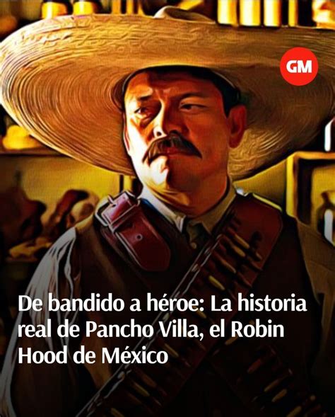 La Historia Real De Pancho Villa El Robin Hood De M Xico Gm Pancho