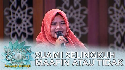 Apakah Kita Harus Memaafkan Suami Yang Berselingkuh Siraman Qolbu