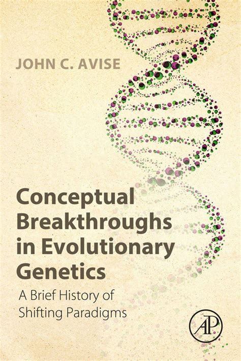 Conceptual Breakthroughs In Evolutionary Genetics A Brief History Of