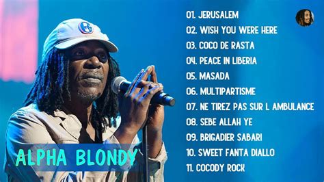 New Songs Alpha Blondy Best Of Alpha Blondy Collection Songs