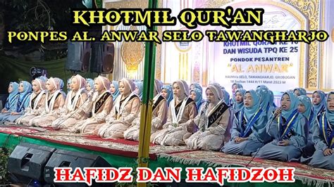 Khotmil Qur An Ponpes Al Anwar Selo Tawangharjo Terbaru Majelis