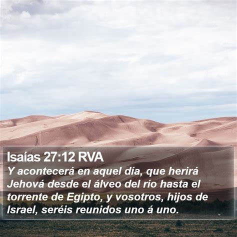 Isaías 27 12 RVA Y acontecerá en aquel día que herirá Jehová