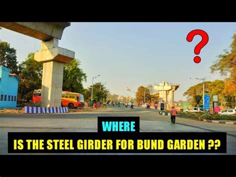 Pune Metro Vlog 263 Where Is The Steel Girder For Bund Garden