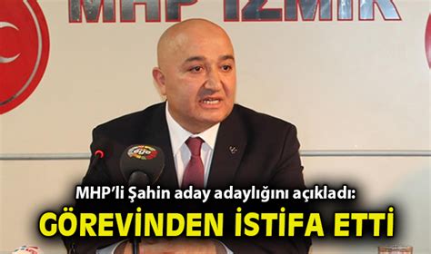 MHP li Şahin den aday adaylık istifası Siyaset Öncü Şehir Gazetesi