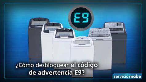 Conoce qué es el código de advertencia E9 de tu lavadora Mabe y como