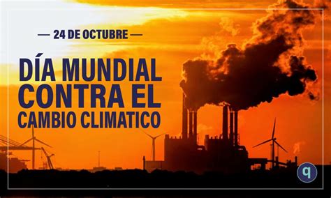 Día Mundial Contra El Cambio Climático Elquintanarroense