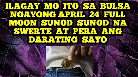 Ilagay Mo Ito Sa Bulsa Ngayong April Full Moon Sunod Sunod Na Swerte