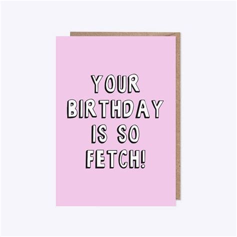 So Fetch Mean Girls Birthday Card 3 Ts For Millennials