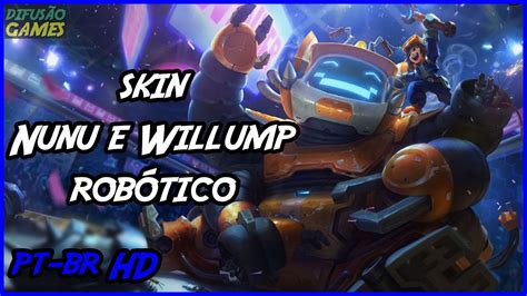 Skin Nunu e Willump Robótico Voz PT BR HD YouTube