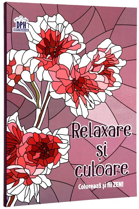 Relaxare Si Culoare Coloreaza Si Fii Zen Carte De Colorat Pentru Adulti