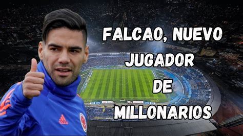 Falcao GarcÍa Nuevo Jugador De Millonarios Youtube