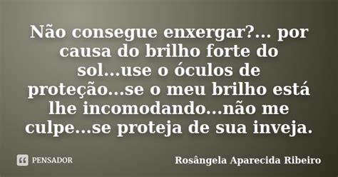 Não Consegue Enxergar Por Causa Do Rosângela Aparecida Ribeiro