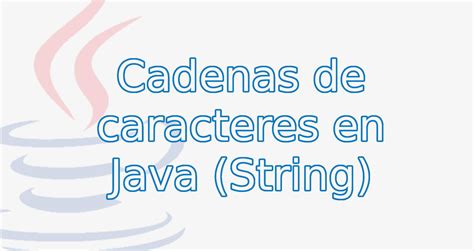 Java Cadenas De Caracteres La Clase String Tech Krowd