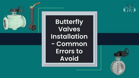 Butterfly Valves Installation Common Errors To Avoid Butterfly Valves