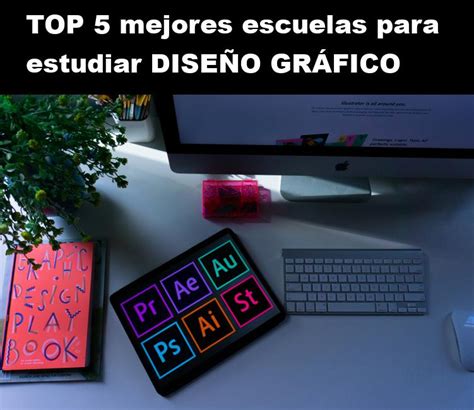 Top 5 Mejores Escuelas Para Estudiar Diseño Gráfico En El 2024 Cyp