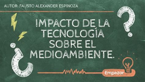 Impacto De La Tecnología Sobre El Medioambiente