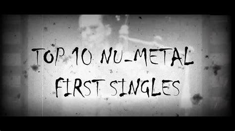 Top Nu Metal First Singles Youtube