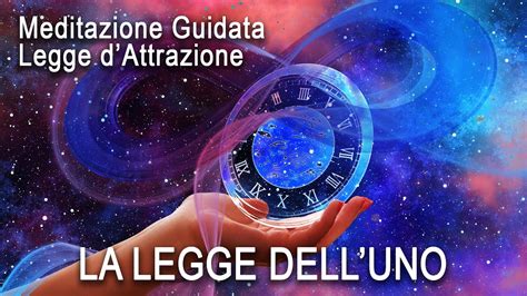 Meditazione Guidata La Legge Dell Uno Legge Di Attrazione Youtube