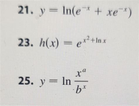 Solved 21 Y Ln E−x Xe−x 23 H X Ex2 Lnx 25 Y Lnbxxa