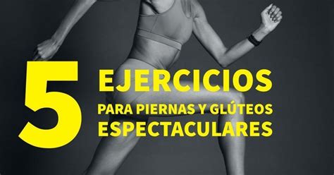 Entrenamientos Para Piernas Fuertes Los Mejores Ejercicios