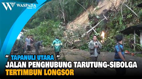 Jalan Penghubung Tarutung Sibolga Taput Tertimbun Longsor Waspada