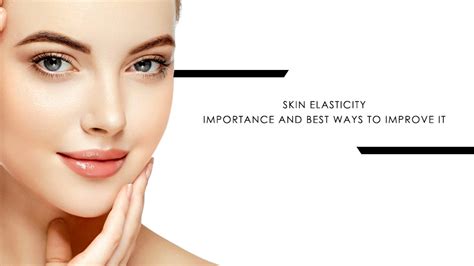 Skin Elasticity Importance And Best Ways To Improve It Savarnasmantra