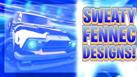 The Best Sweaty Designs For The Fennec Of Rocket League Car