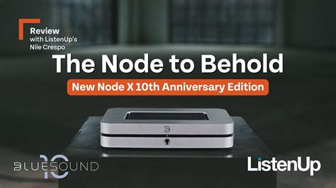 Bluesound Celebrates 10 Yrs With New Node X Anniversary Edition Youtube