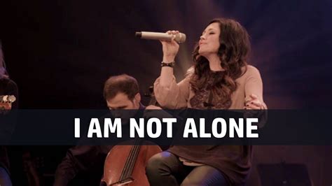 I Am Not Alone Kari Jobe Voice With Lyrics Youtube