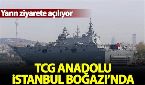 Tcg Anadolu Stanbul Bo Az Nda Habervakti Son Dakika Haber Haber