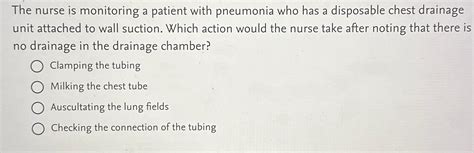 Solved The Nurse Is Monitoring A Patient With Pneumonia Who Chegg