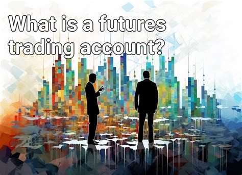 What is a futures trading account? - WalletInvestor Magazin - Investing news